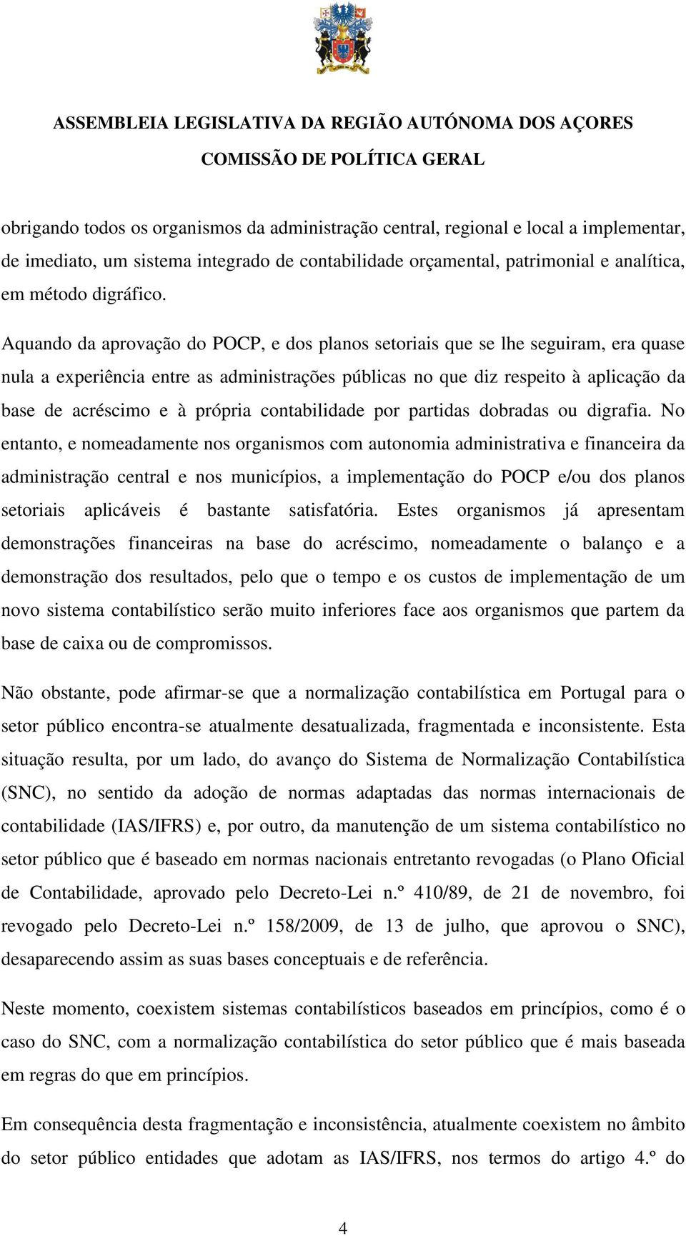 própria contabilidade por partidas dobradas ou digrafia.