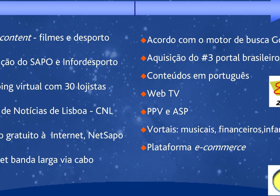via cabo Acordo com o motor de busca Go Aquisição do #3 portal brasileiro