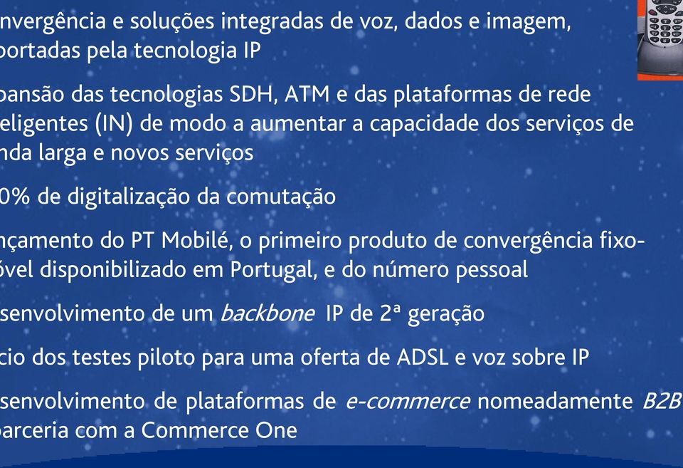 Mobilé, o primeiro produto de convergência fixovel disponibilizado em Portugal, e do número pessoal envolvimento de um backbone IP de 2ª