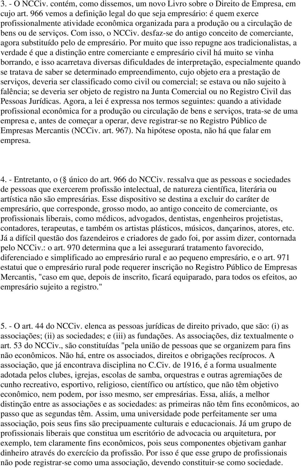 desfaz-se do antigo conceito de comerciante, agora substituído pelo de empresário.