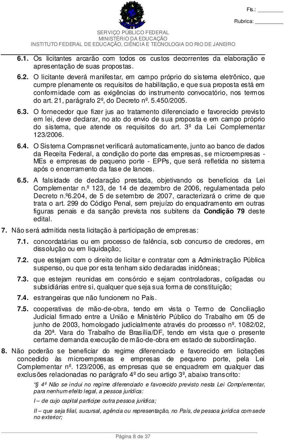 convocatório, nos termos do art. 21, parágrafo 2º, do Decreto nº. 5.450/2005. 6.3.