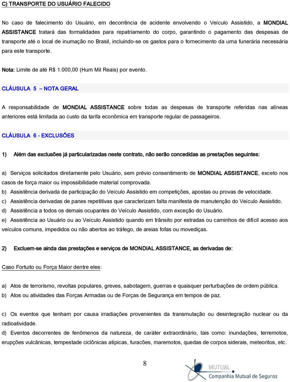 Nota: Limite de até R$ 1.000,00 (Hum Mil Reais) por evento.