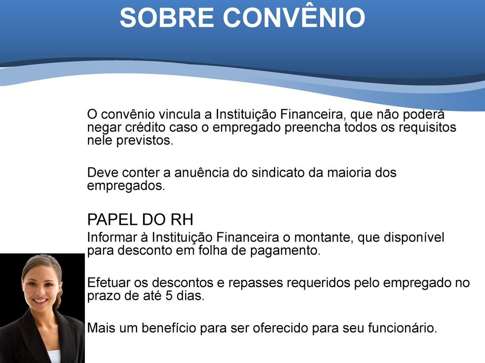 PAPEL DO RH Informar à Instituição Financeira o montante, que disponível para desconto em folha de pagamento.