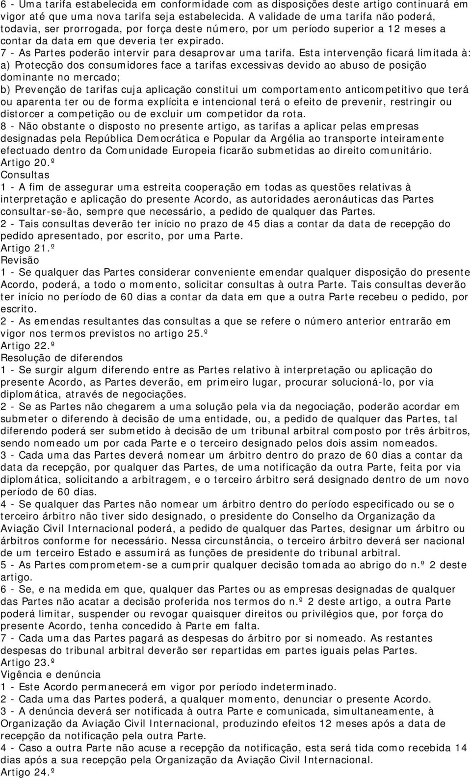 7 - As Partes poderão intervir para desaprovar uma tarifa.