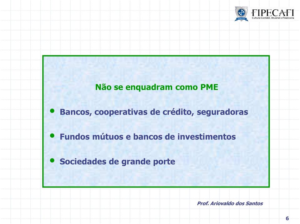 seguradoras Fundos mútuos e bancos