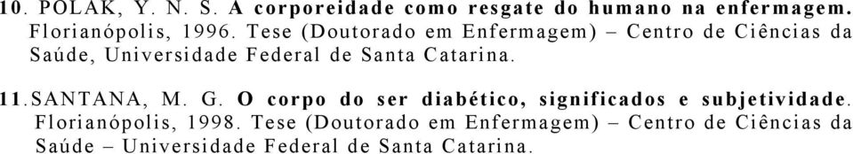 Catarina. 11.SANTANA, M. G. O corpo do ser diabético, significados e subjetividade.