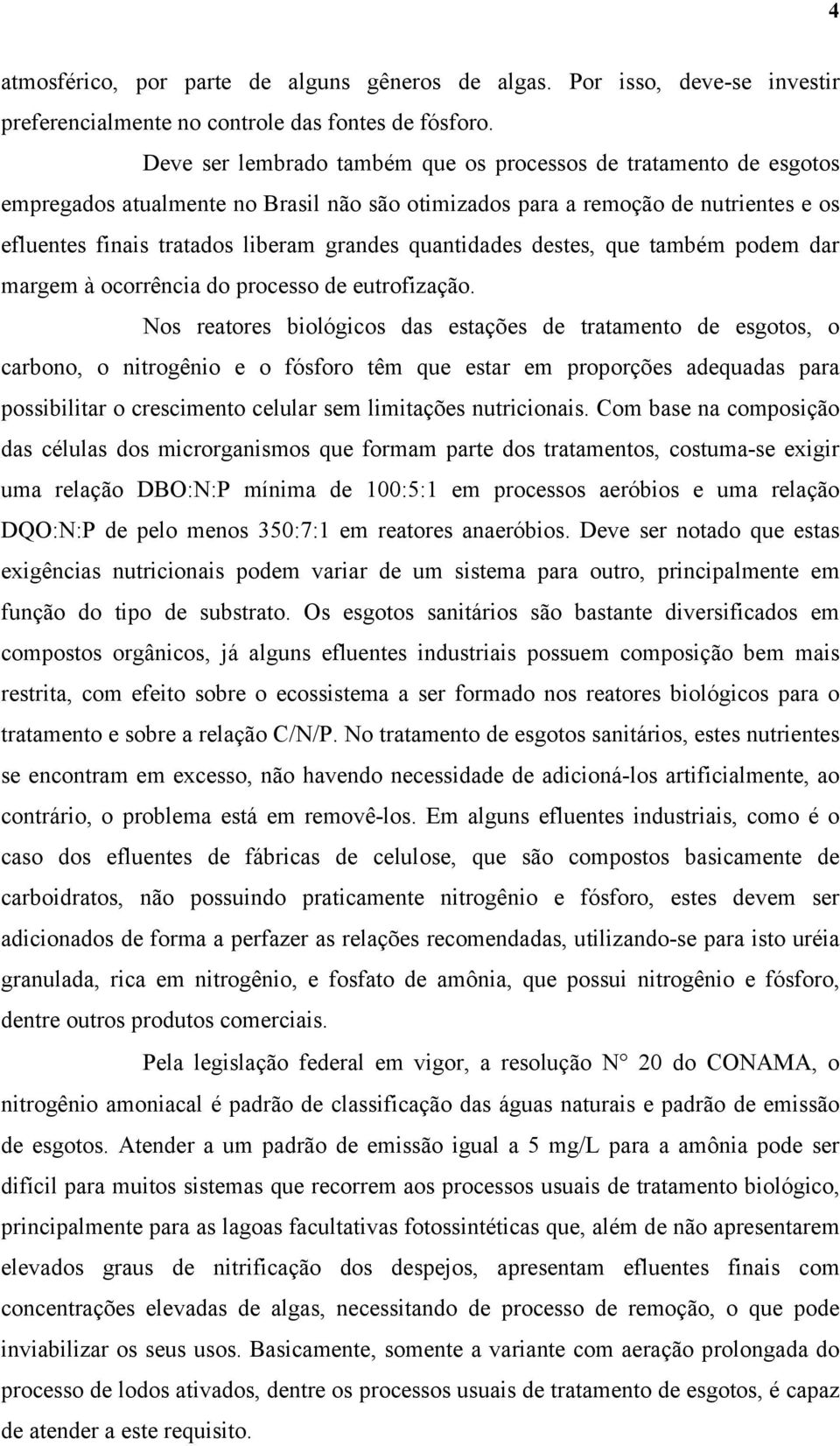 quantidades destes, que também podem dar margem à ocorrência do processo de eutrofização.