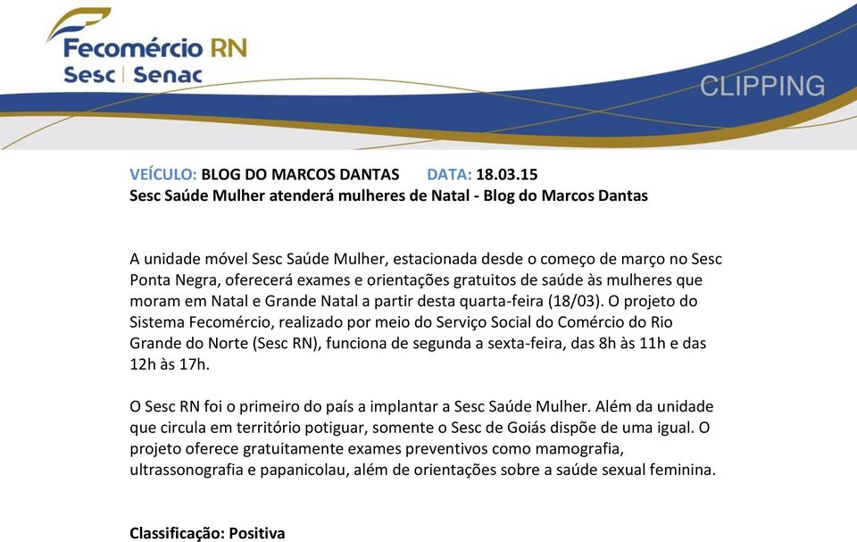 gratuitos de saúde às mulheres que moram em Natal e Grande Natal a partir desta quarta-feira (18/03).