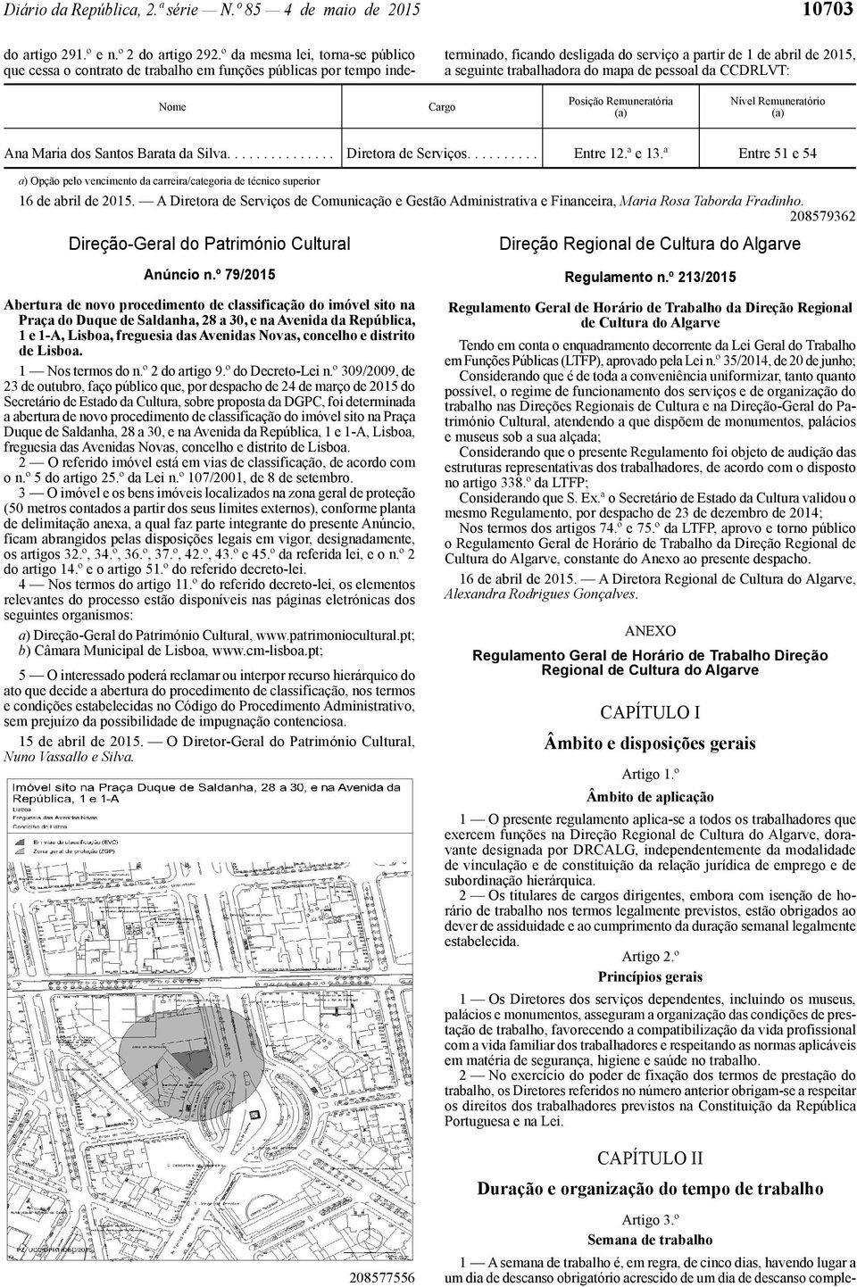 mapa de pessoal da CCDRLVT: Nome Cargo Posição Remuneratória (a) Nível Remuneratório (a) Ana Maria dos Santos Barata da Silva............... Diretora de Serviços.......... Entre 12.ª e 13.