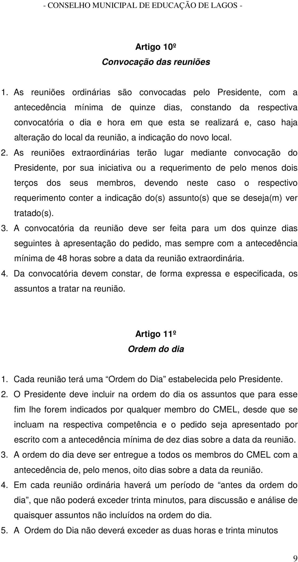 local da reunião, a indicação do novo local. 2.