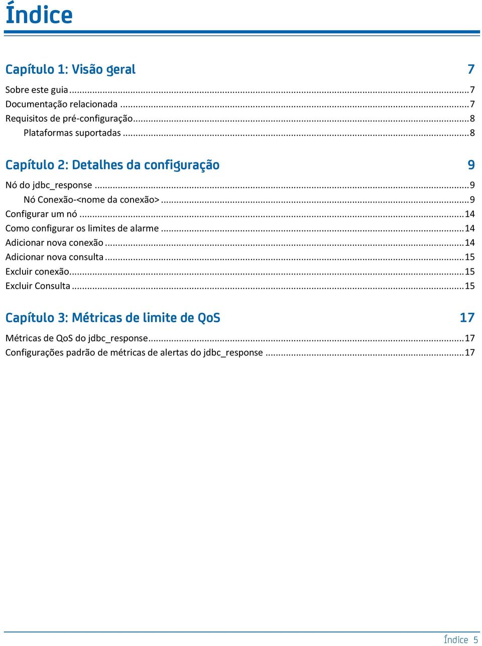 .. 14 Como configurar os limites de alarme... 14 Adicionar nova conexão... 14 Adicionar nova consulta... 15 Excluir conexão.