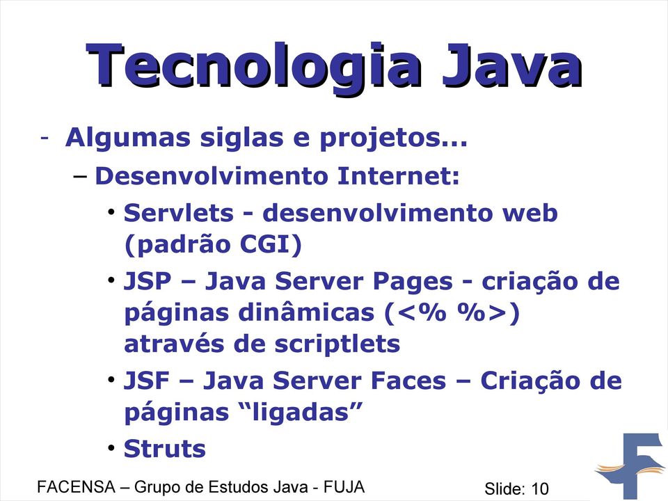 JSP Java Server Pages - criação de páginas dinâmicas (<% %>) através de