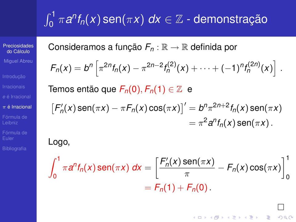 Temos então que F n (), F n () Z e [ F n (x) sen(πx) πf n (x) cos(πx) ] = b n π 2n+2 f n (x)