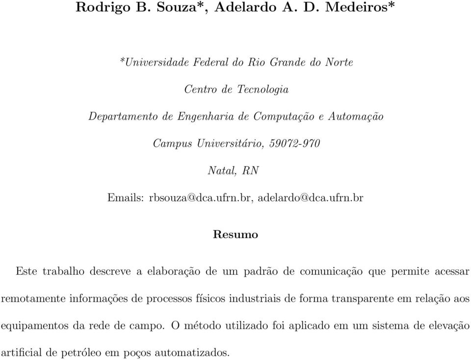 Universitário, 59072-970 Natal, RN Emails: rbsouza@dca.ufrn.