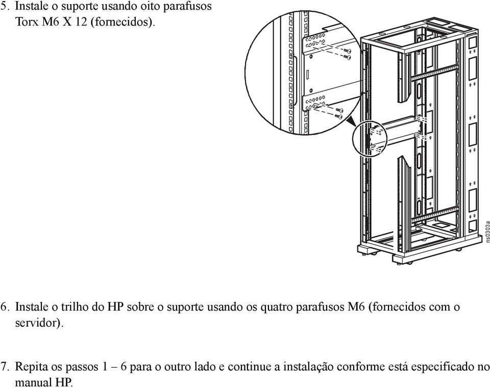 Instale o trilho do HP sobre o suporte usando os quatro parafusos M6