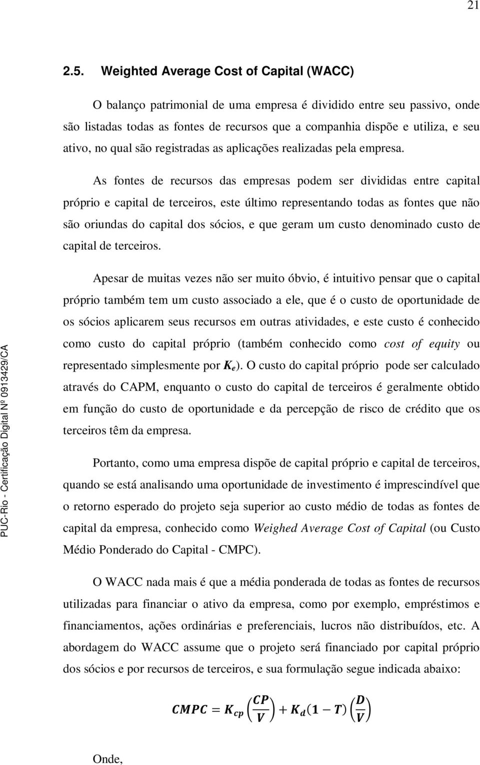 no qual são registradas as aplicações realizadas pela empresa.