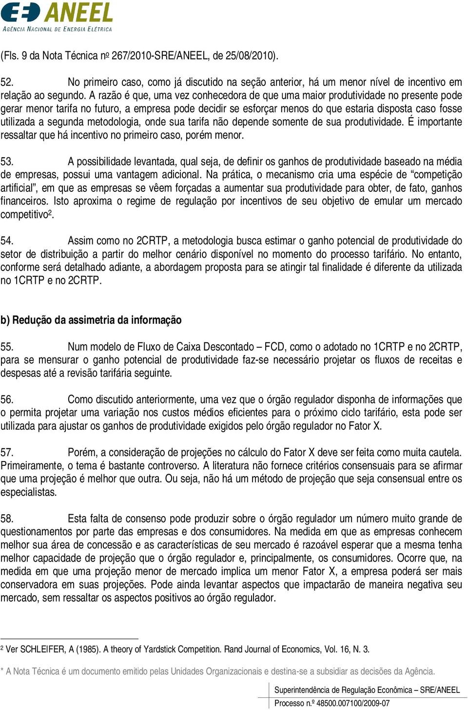 meodologia onde sua arifa não depende somene de sua produividade. É imporane ressalar que há incenivo no primeiro caso porém menor. 53.