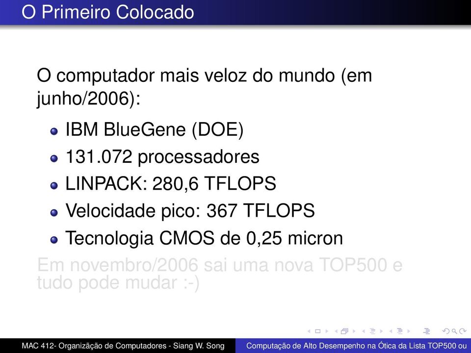 072 processadores LINPACK: 280,6 TFLOPS Velocidade pico: 367