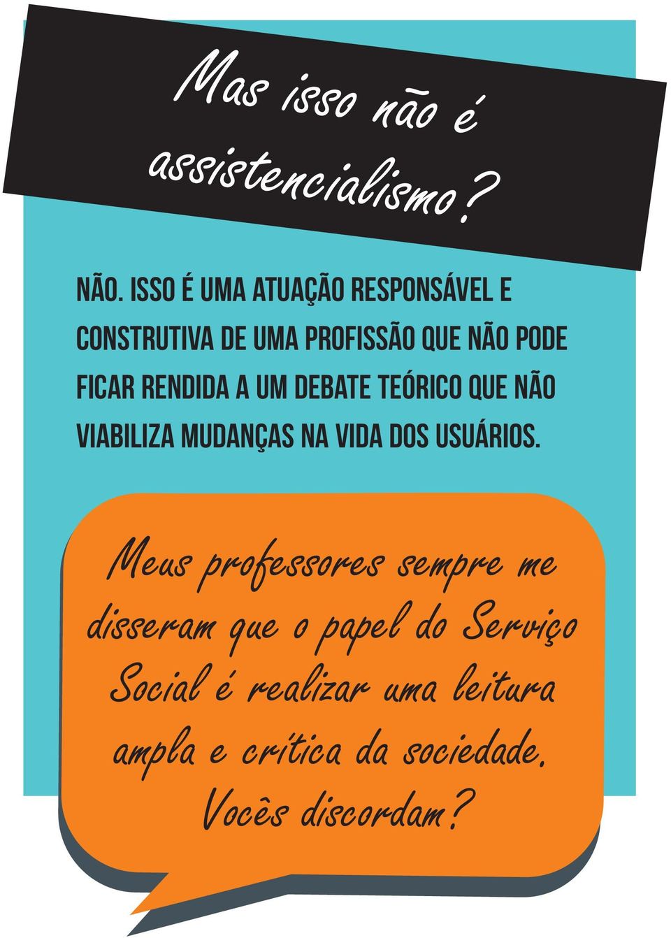 rendida a um debate teórico que não viabiliza mudanças na vida dos usuários.