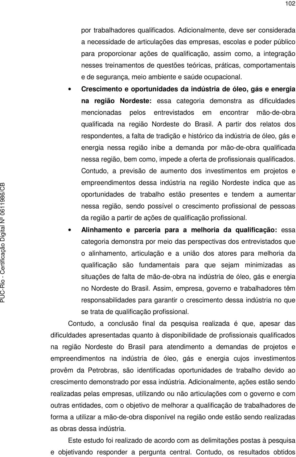 questões teóricas, práticas, comportamentais e de segurança, meio ambiente e saúde ocupacional.