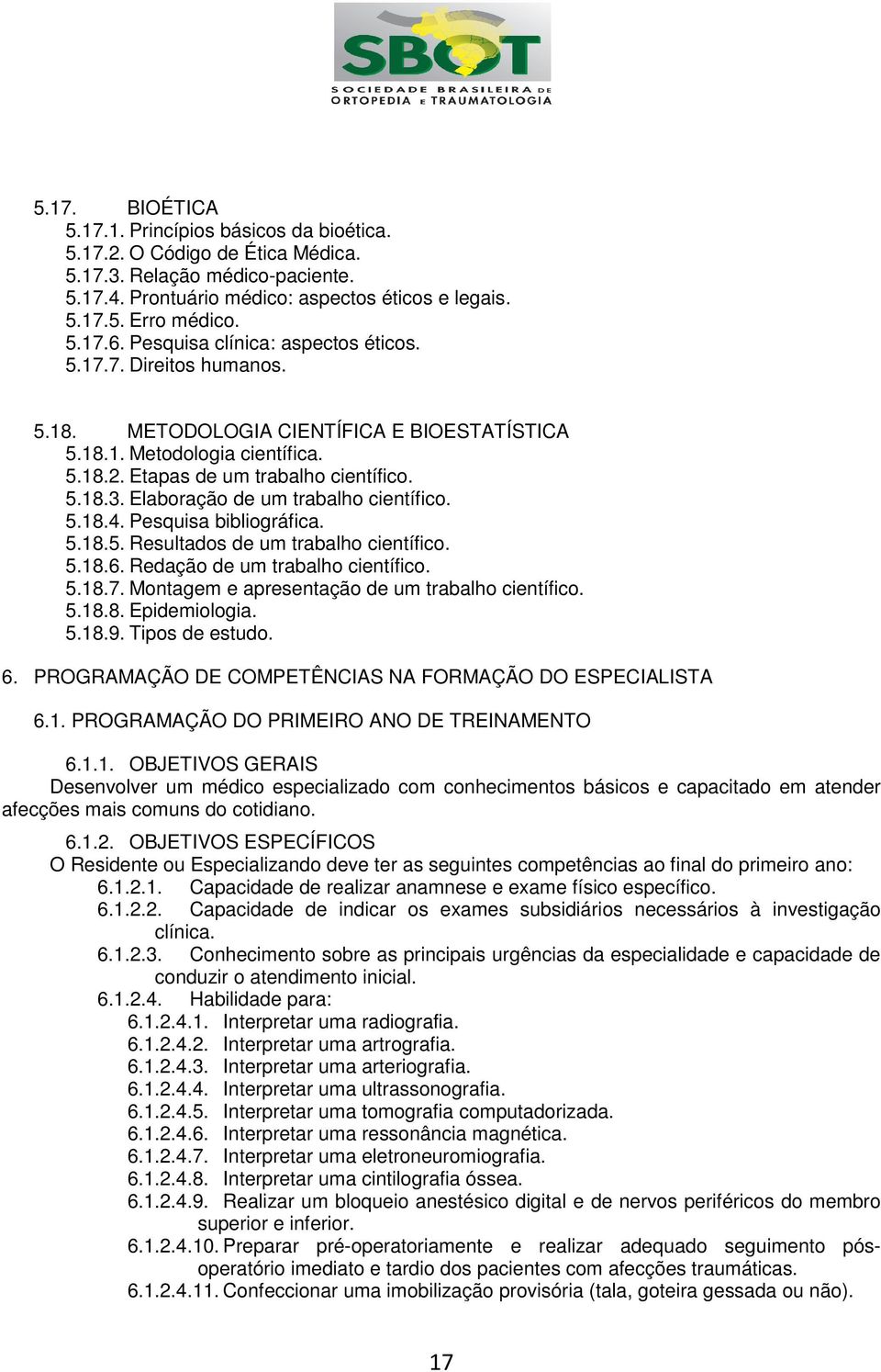 Elaboração de um trabalho científico. 5.18.4. Pesquisa bibliográfica. 5.18.5. Resultados de um trabalho científico. 5.18.6. Redação de um trabalho científico. 5.18.7.