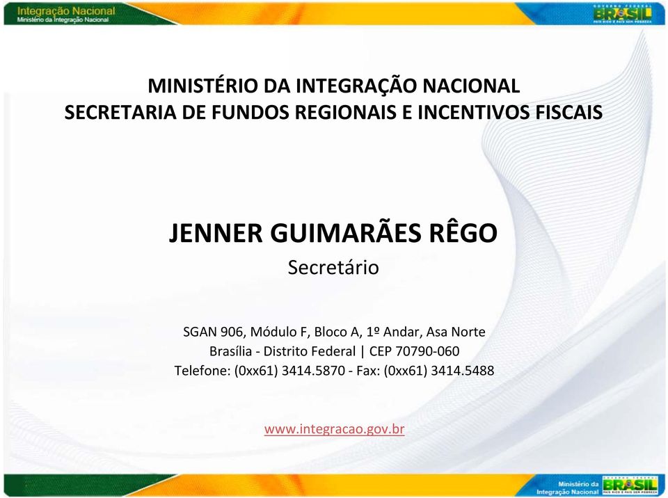 F, Bloco A, 1º Andar, Asa Norte Brasília Distrito Federal CEP 70790