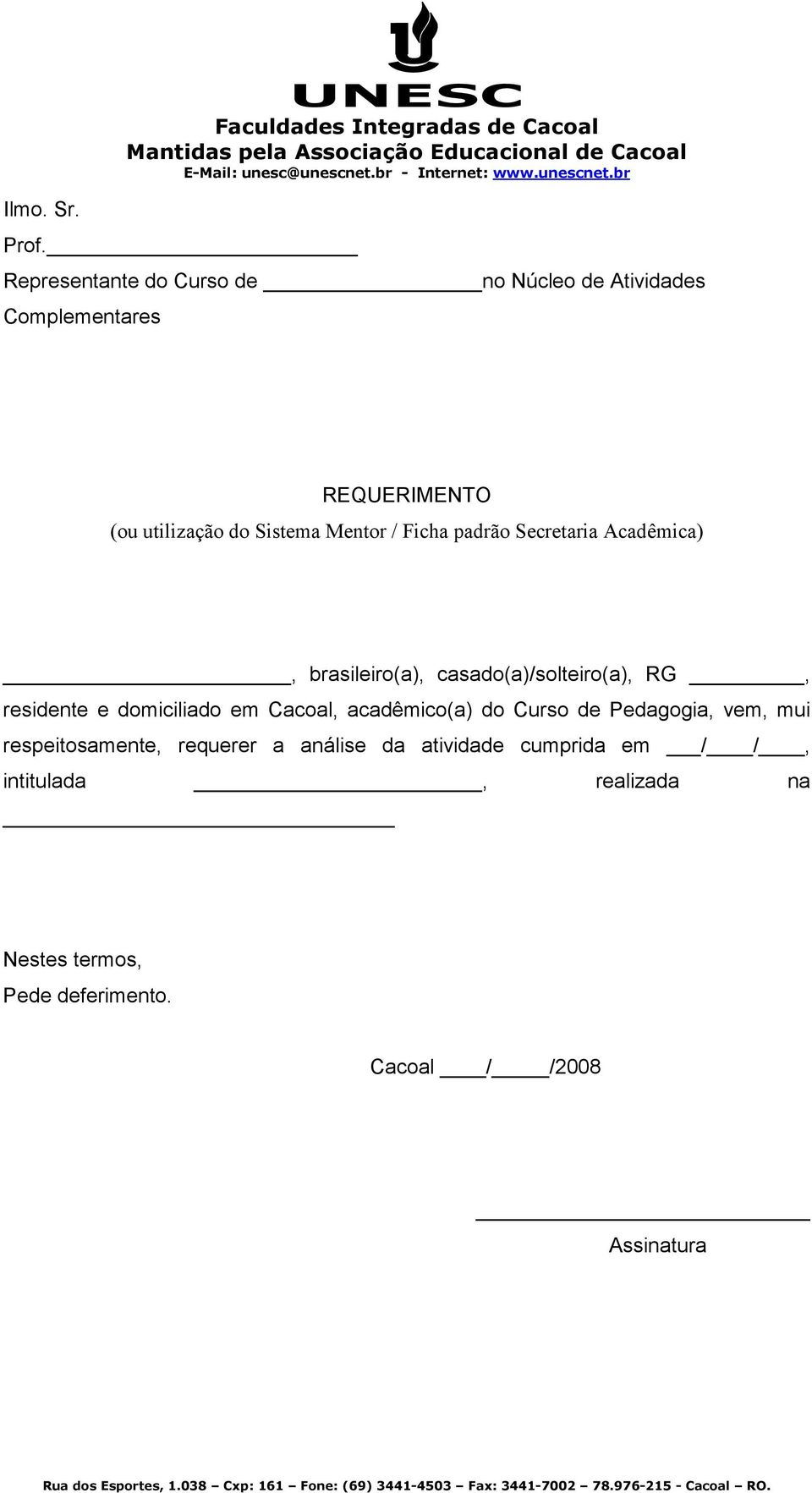 / Ficha padrão Secretaria Acadêmica), brasileiro(a), casado(a)/solteiro(a), RG, residente e domiciliado em