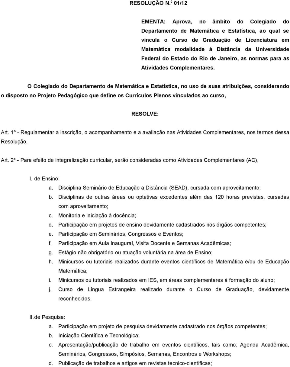 Universidade Federal do Estado do Rio de Janeiro, as normas para as Atividades Complementares.