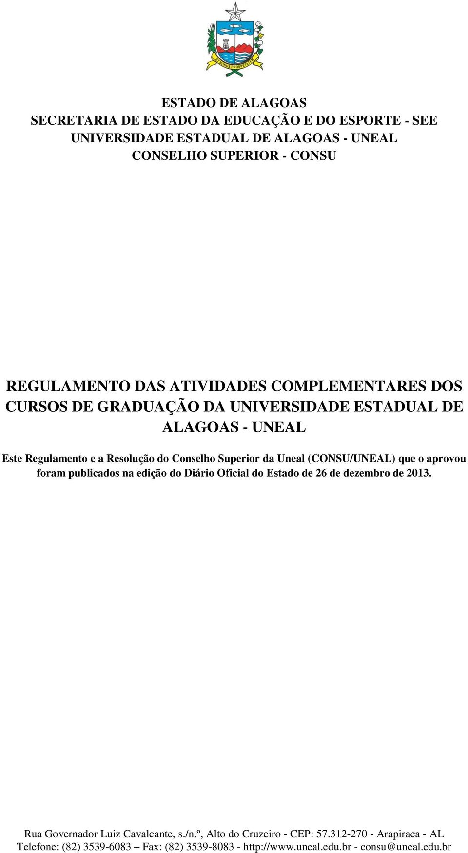 Diário Oficial do Estado de 26 de dezembro de 2013. Rua Governador Luiz Cavalcante, s./n.