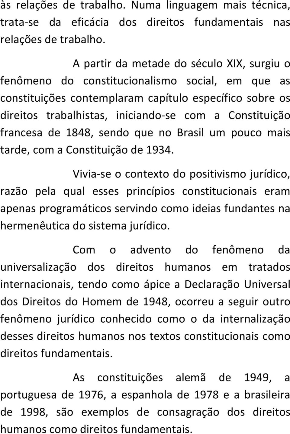 Constituição francesa de 1848, sendo que no Brasil um pouco mais tarde, com a Constituição de 1934.