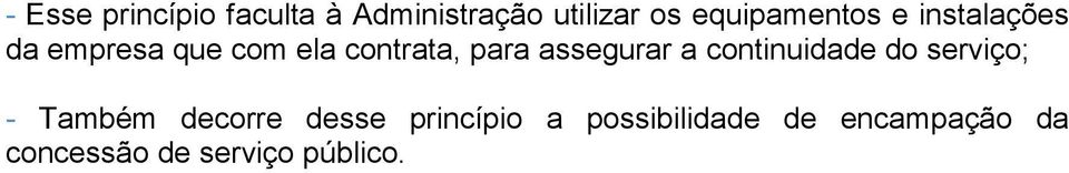 para assegurar a continuidade do serviço; - Também decorre