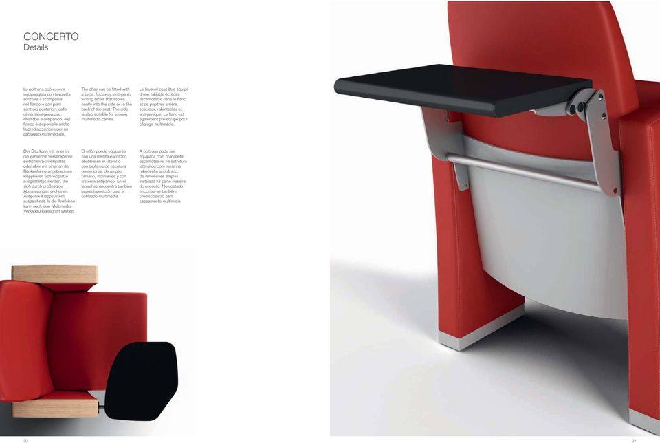 The chair can be fitted with a large, foldaway, anti-panic writing tablet that stores neatly into the side or to the back of the seat. The side is also suitable for storing multimedia cables.
