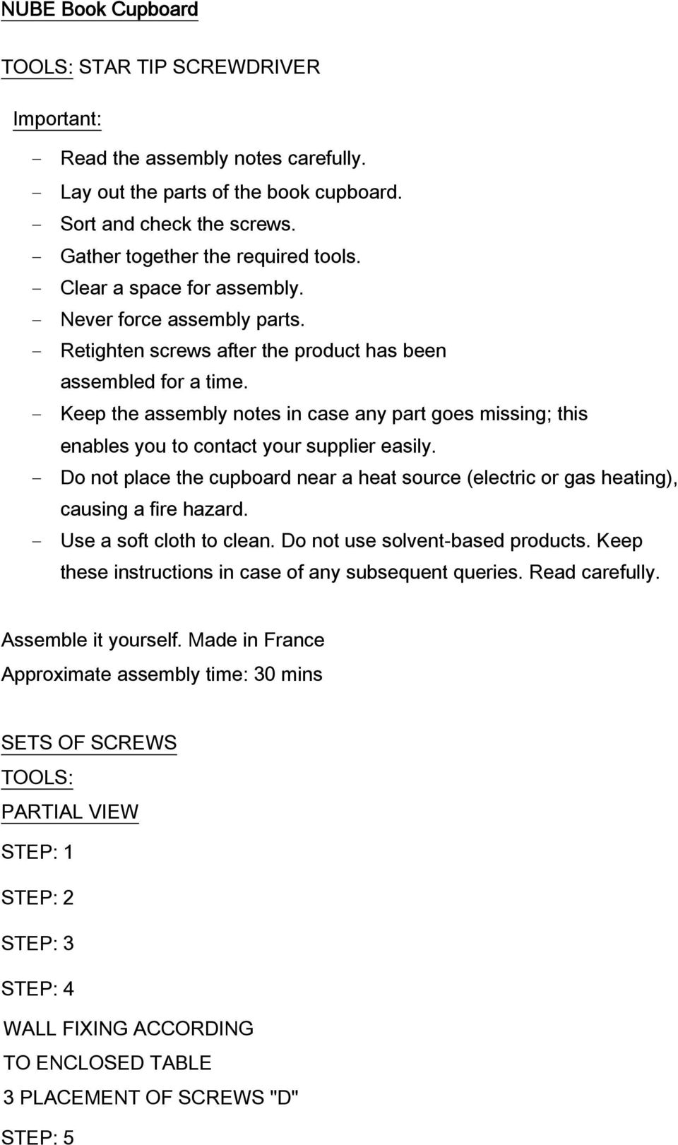 - Keep the assembly notes in case any part goes missing; this enables you to contact your supplier easily.