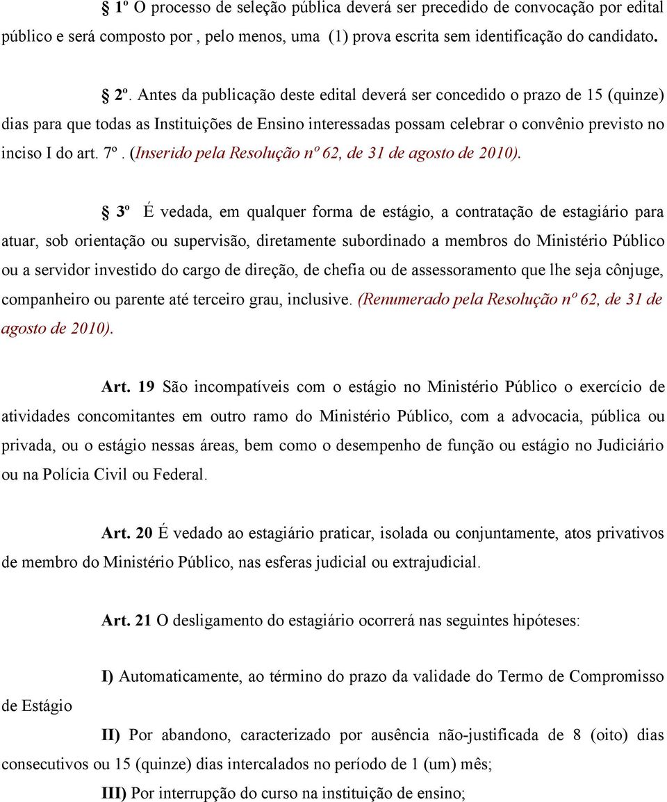 (Inserido pela Resolução nº 62, de 31 de agosto de 2010).