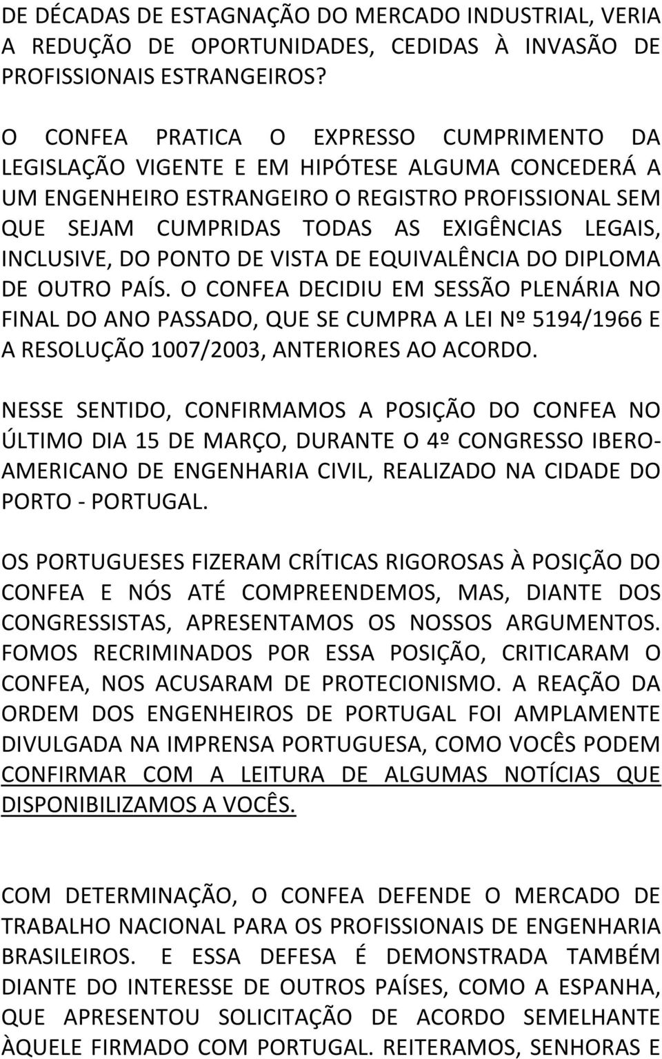 INCLUSIVE, DO PONTO DE VISTA DE EQUIVALÊNCIA DO DIPLOMA DE OUTRO PAÍS.