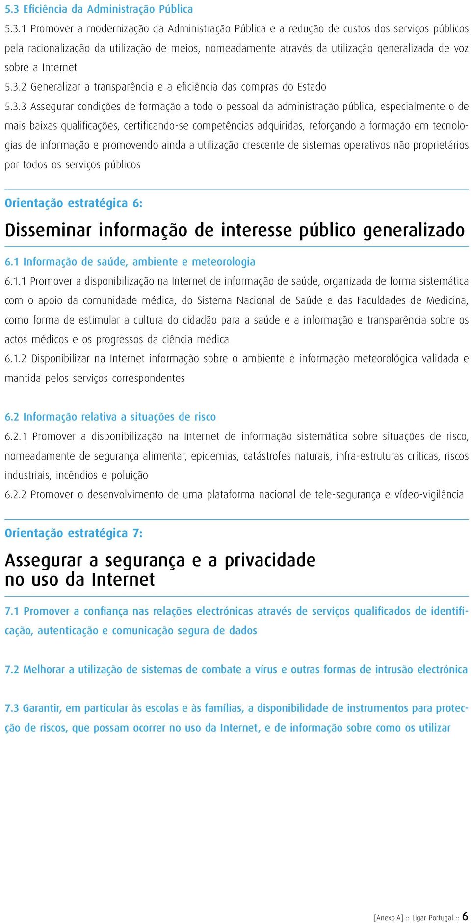 2 Generalizar a transparência e a eficiência das compras do Estado 5.3.