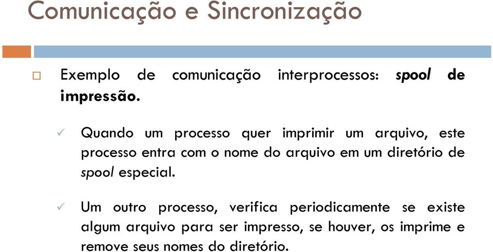 em um diretório de spool especial.