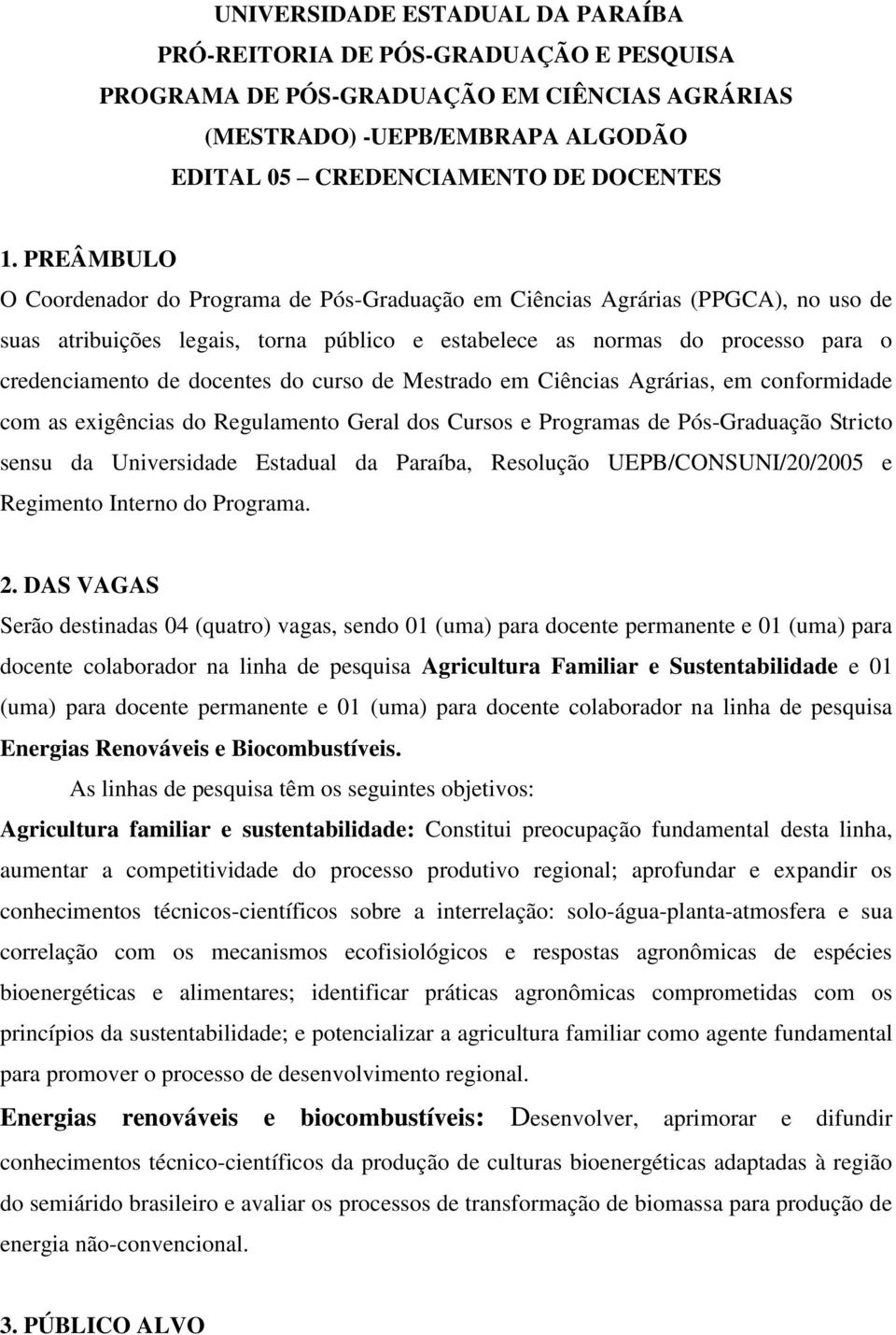 docentes do curso de Mestrado em Ciências Agrárias, em conformidade com as exigências do Regulamento Geral dos Cursos e Programas de Pós-Graduação Stricto sensu da Universidade Estadual da Paraíba,