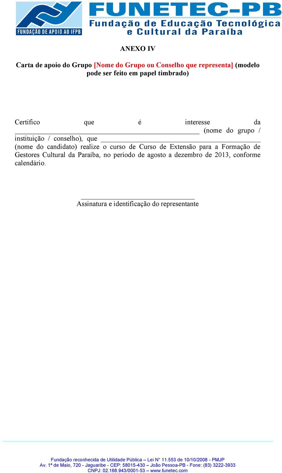 do candidato) realize o curso de Curso de Extensão para a Formação de Gestores Cultural da Paraíba,