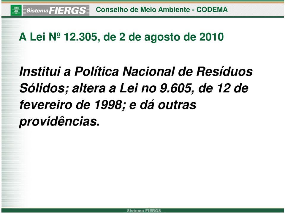 Política Nacional de Resíduos Sólidos;