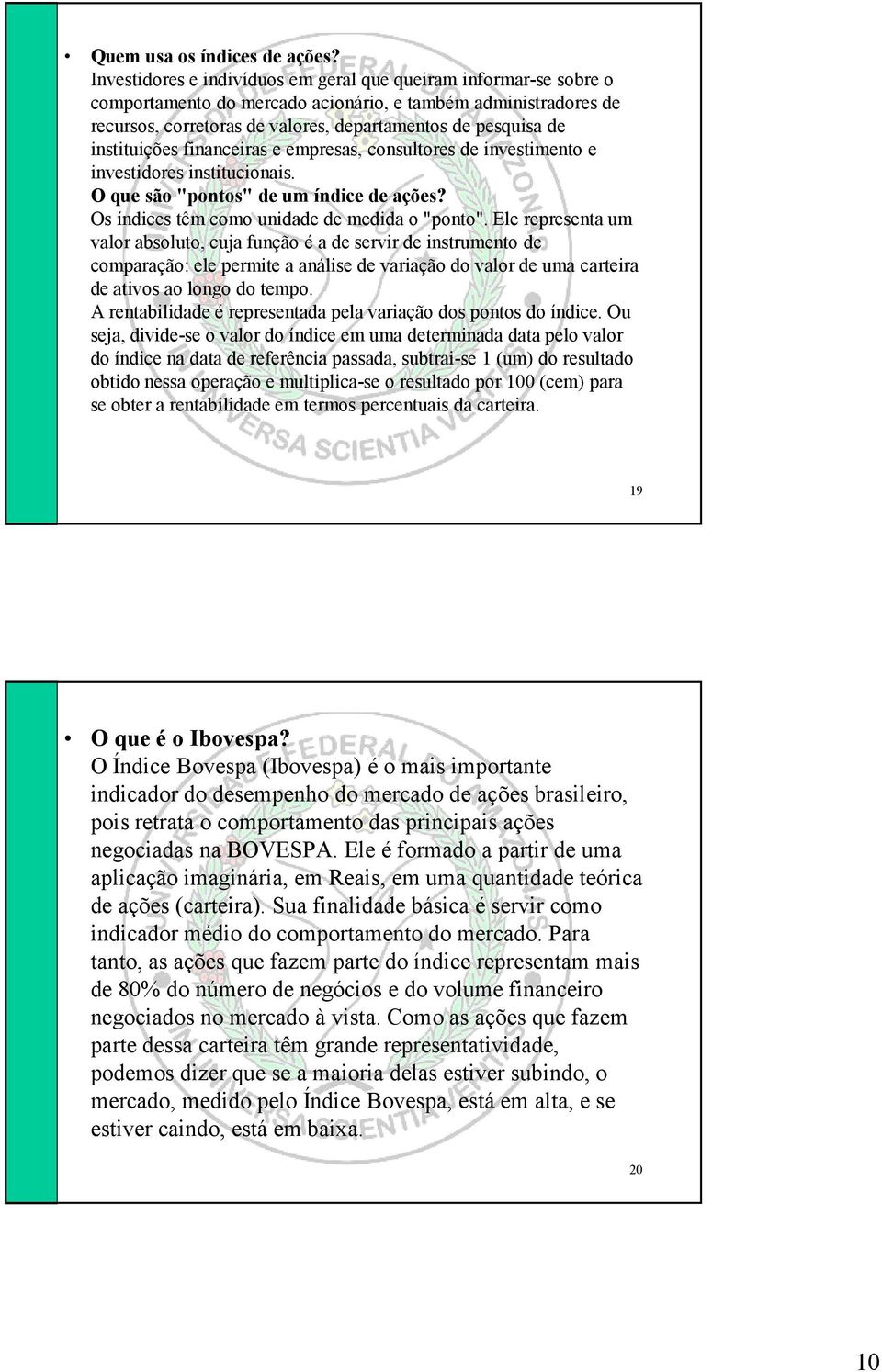 instituições financeiras e empresas, consultores de investimento e investidores institucionais O que são "pontos" de um índice de ações?