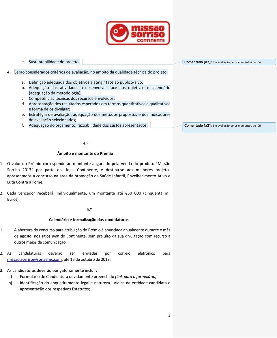 Competências técnicas dos recursos envolvidos; d. Apresentação dos resultados esperados em termos quantitativos e qualitativos e forma de os divulgar; e.