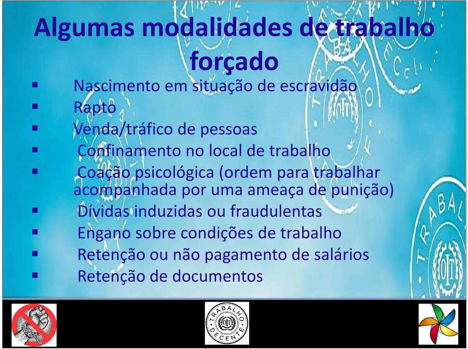 para trabalhar acompanhada por uma ameaça de punição) Dívidas induzidas ou fraudulentas