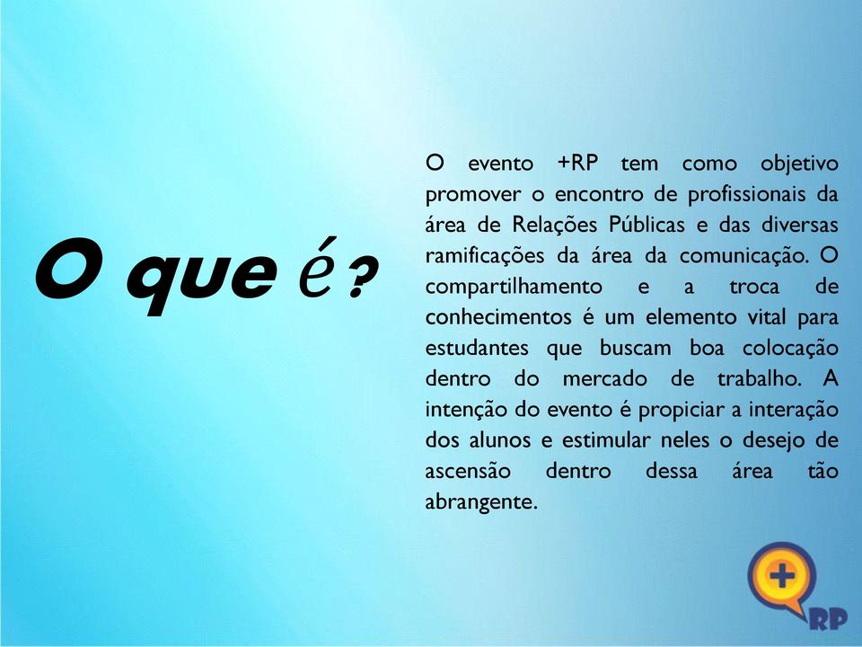 diversas ramificações da área da comunicação.