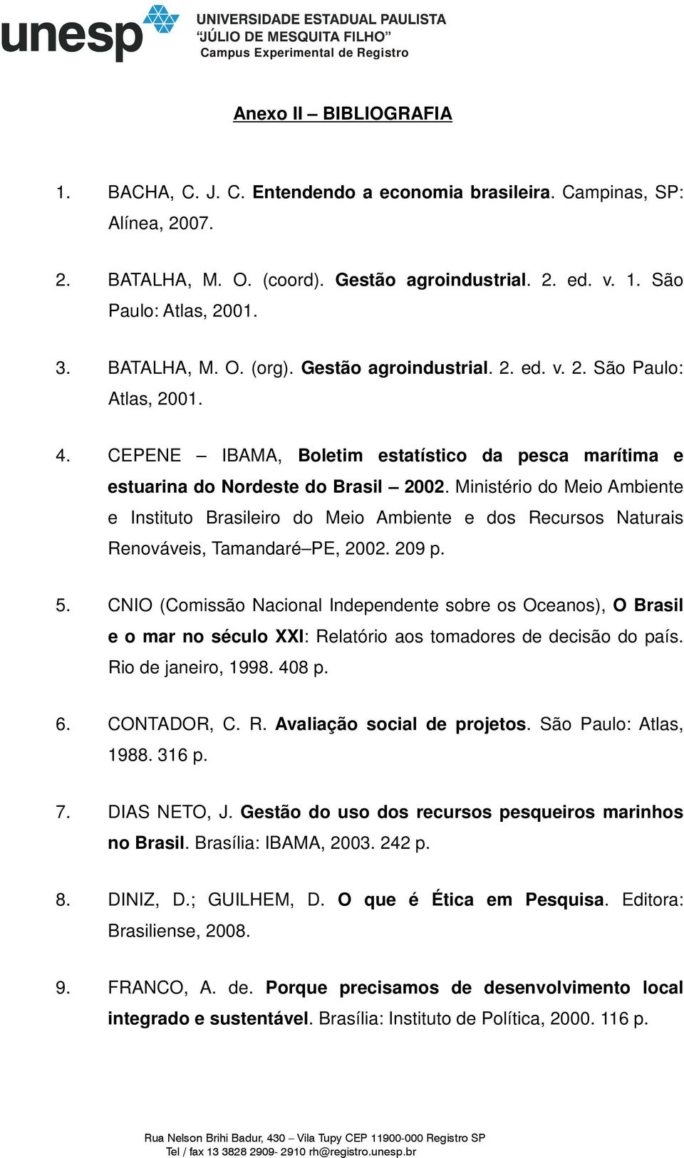 Ministério do Meio Ambiente e Instituto Brasileiro do Meio Ambiente e dos Recursos Naturais Renováveis, Tamandaré PE, 2002. 209 p. 5.