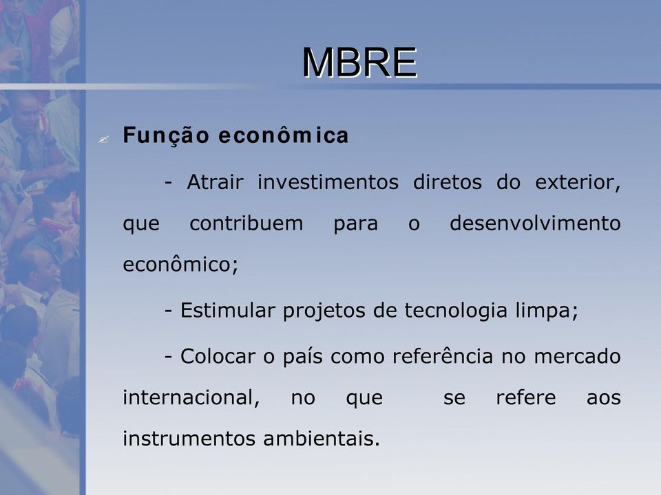 projetos de tecnologia limpa; - Colocar o país como referência no