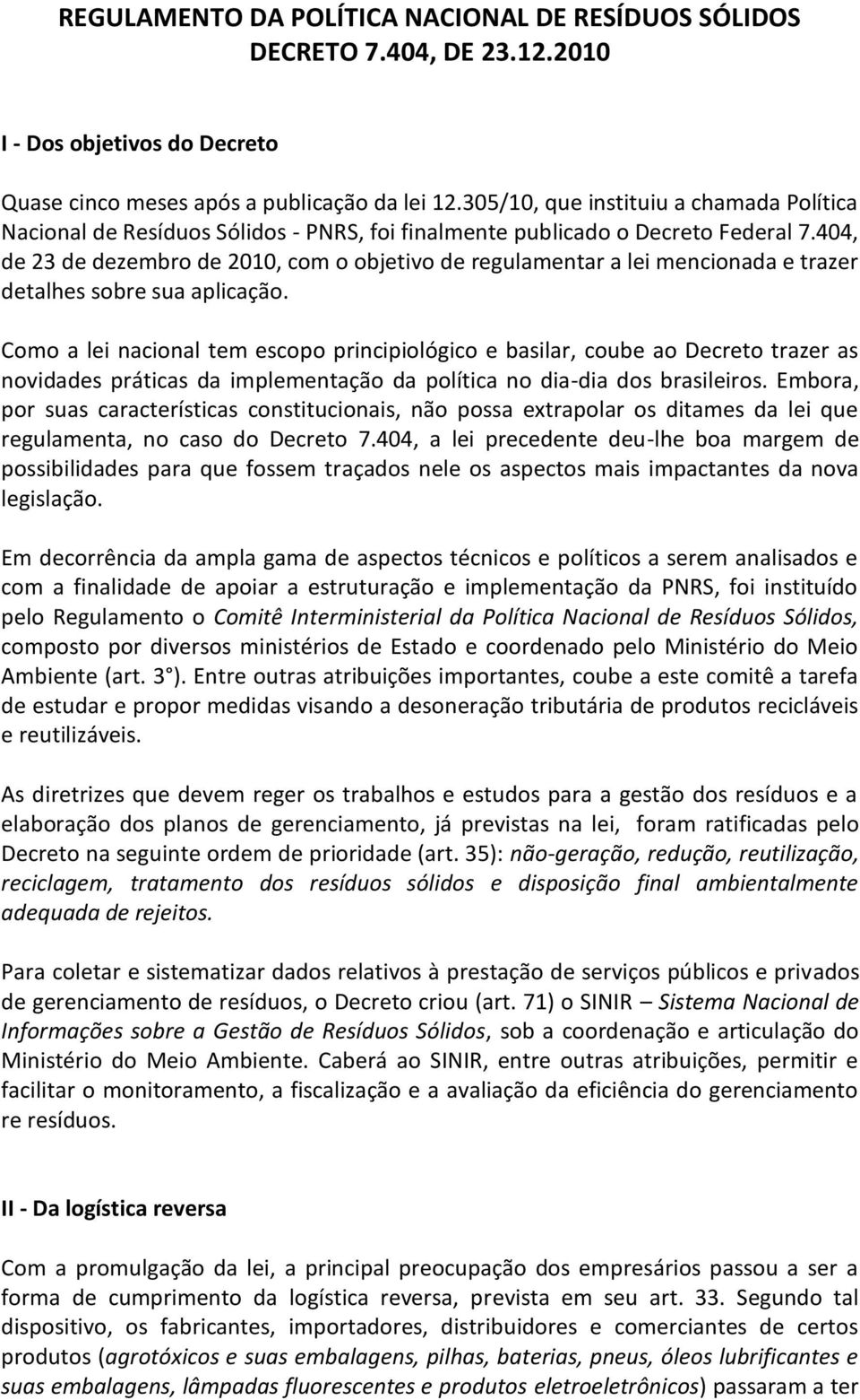 404, de 23 de dezembro de 2010, com o objetivo de regulamentar a lei mencionada e trazer detalhes sobre sua aplicação.