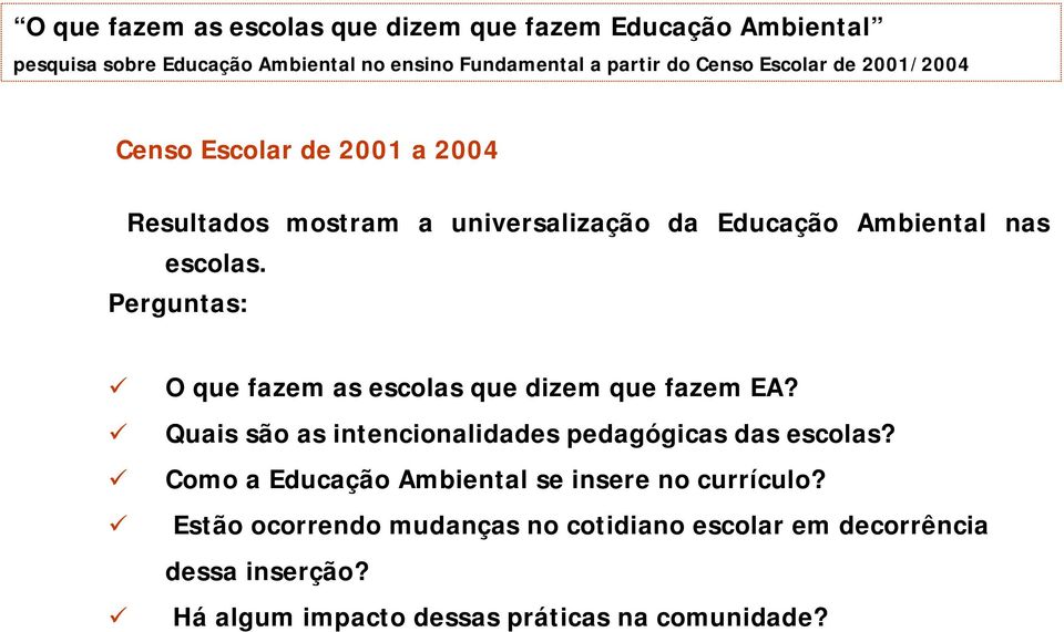 O que fazem as escolas que dizem que fazem EA?! Quais são as intencionalidades pedagógicas das escolas?