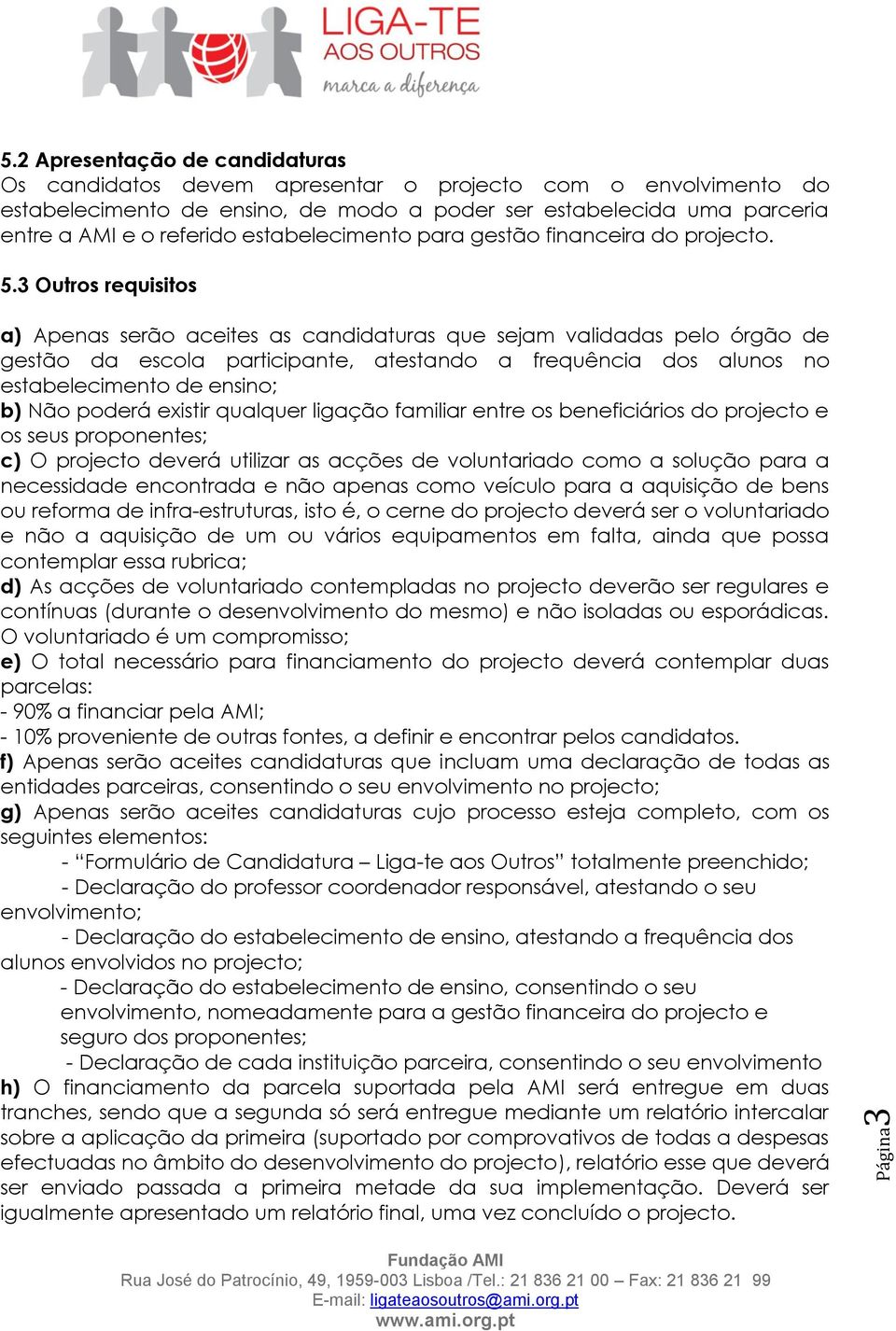 estabelecimento para gestão financeira do projecto. 5.