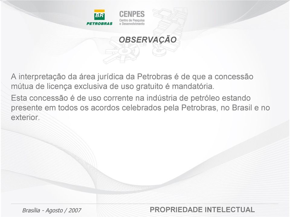 Esta concessão é de uso corrente na indústria de petróleo estando presente